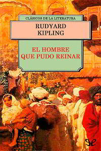 Libros gratis El hombre que pudo reinar - Rudyard Kipling