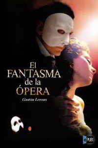Libros gratis El fantasma de la ópera para descargar en pdf